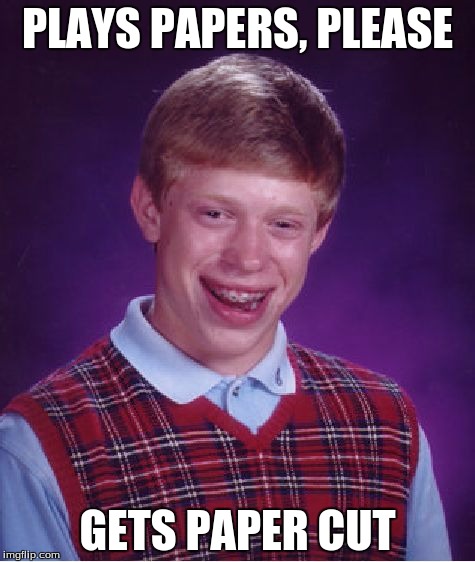 Bad Luck Brian | PLAYS PAPERS, PLEASE; GETS PAPER CUT | image tagged in memes,bad luck brian | made w/ Imgflip meme maker