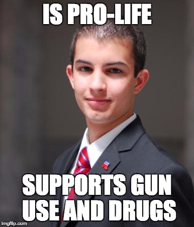 This meme template is the College Conservative! :D |  IS PRO-LIFE; SUPPORTS GUN USE AND DRUGS | image tagged in college conservative,memes,political meme | made w/ Imgflip meme maker