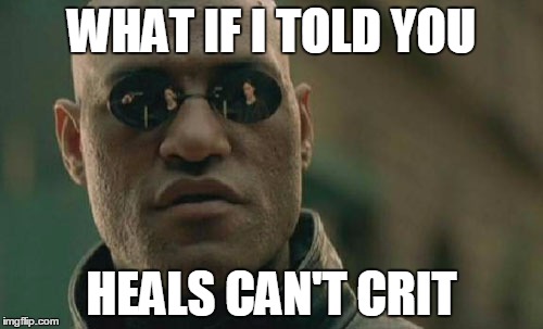 Heals can't crit | WHAT IF I TOLD YOU; HEALS CAN'T CRIT | image tagged in memes,matrix morpheus | made w/ Imgflip meme maker