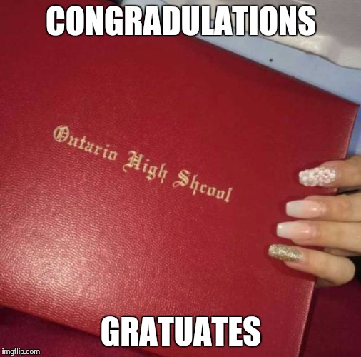 Worth The Paper It's Printed On | CONGRADULATIONS; GRATUATES | image tagged in memes | made w/ Imgflip meme maker