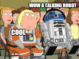 COOL WOW A TALKING ROBOT | made w/ Imgflip meme maker