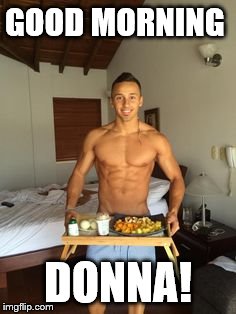 GOOD MORNING; DONNA! | made w/ Imgflip meme maker