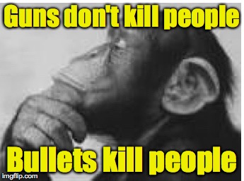 Guns don't kill people Bullets kill people | made w/ Imgflip meme maker