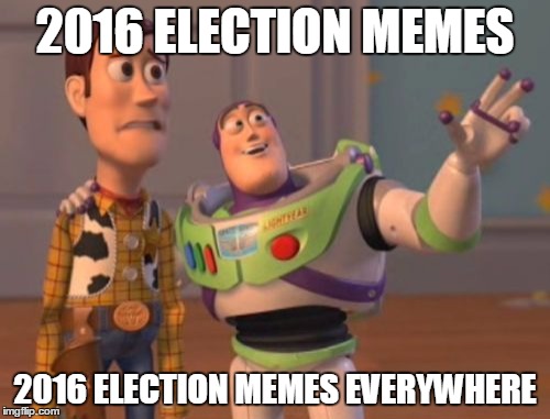 X, X Everywhere Meme | 2016 ELECTION MEMES; 2016 ELECTION MEMES EVERYWHERE | image tagged in memes,x x everywhere | made w/ Imgflip meme maker