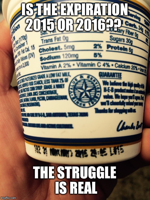 Expiration | IS THE EXPIRATION 2015 OR 2016?? THE STRUGGLE IS REAL | image tagged in expiration date | made w/ Imgflip meme maker
