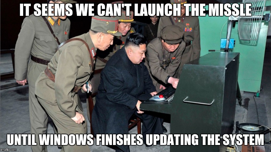 Korean Engineering | IT SEEMS WE CAN'T LAUNCH THE MISSLE; UNTIL WINDOWS FINISHES UPDATING THE SYSTEM | image tagged in korean engineering | made w/ Imgflip meme maker
