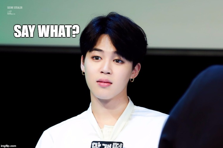 Say what Jimin | SAY WHAT? | image tagged in jimi hendrix | made w/ Imgflip meme maker