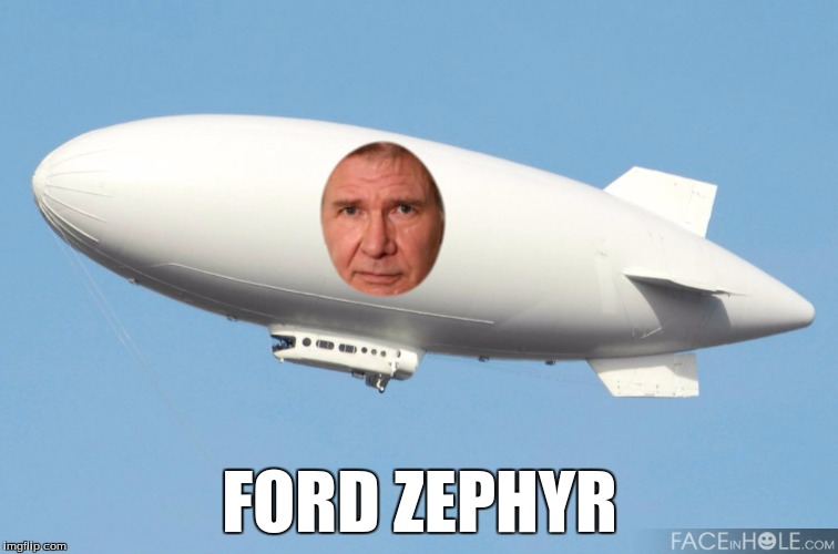 Ford Zephyr | FORD ZEPHYR | image tagged in ford | made w/ Imgflip meme maker