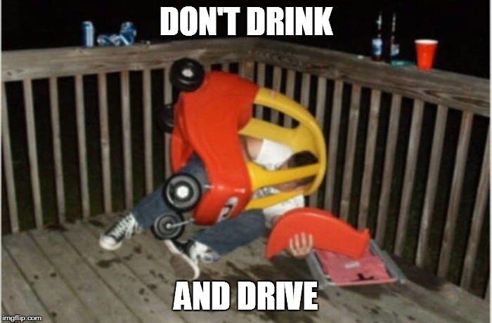 Drunk and Drive | DON'T DRINK; AND DRIVE | image tagged in drunk and drive | made w/ Imgflip meme maker