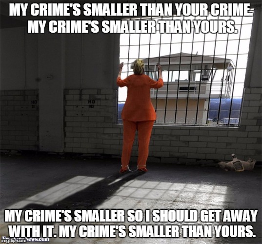 To the Tune of KenlRation Ad | MY CRIME'S SMALLER THAN YOUR CRIME. MY CRIME'S SMALLER THAN YOURS. MY CRIME'S SMALLER SO I SHOULD GET AWAY WITH IT. MY CRIME'S SMALLER THAN YOURS. | image tagged in hillary for prison,bernie2016 | made w/ Imgflip meme maker