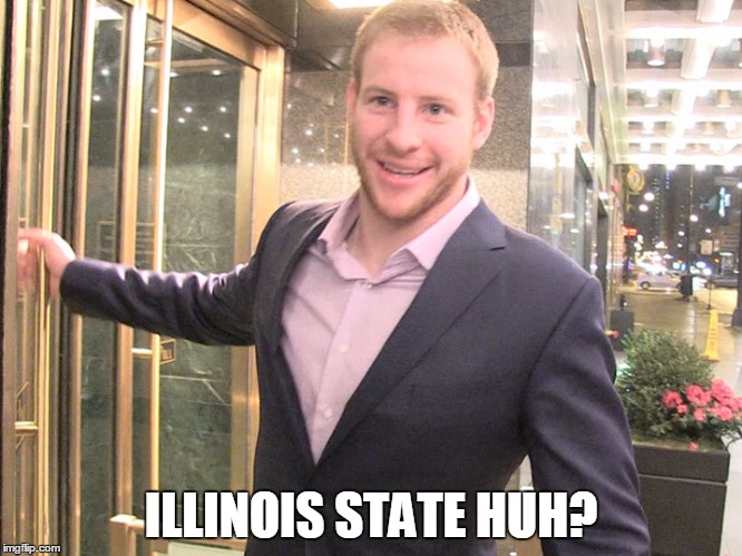 ILLINOIS STATE HUH? | image tagged in underestimated carson | made w/ Imgflip meme maker