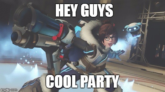 Cool party! | HEY GUYS; COOL PARTY | image tagged in memes,overwatch | made w/ Imgflip meme maker