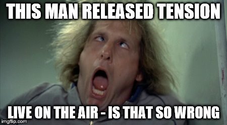 Scary Harry Meme | THIS MAN RELEASED TENSION; LIVE ON THE AIR - IS THAT SO WRONG | image tagged in memes,scary harry | made w/ Imgflip meme maker