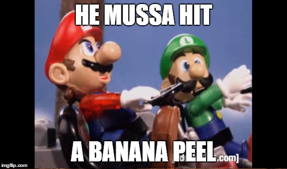 HE MUSSA HIT A BANANA PEEL | made w/ Imgflip meme maker