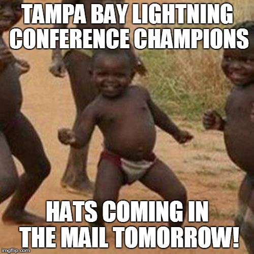 Third World Success Kid | TAMPA BAY LIGHTNING CONFERENCE CHAMPIONS; HATS COMING IN THE MAIL TOMORROW! | image tagged in memes,third world success kid,nhl,hockey,pittsburgh,penguins | made w/ Imgflip meme maker