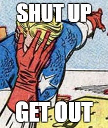 Captain America's a WHAT now?  | SHUT UP; GET OUT | image tagged in marvel,captain america,hail hydra | made w/ Imgflip meme maker