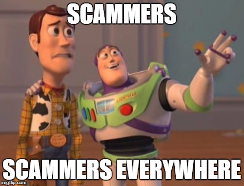 X, X Everywhere Meme | SCAMMERS SCAMMERS EVERYWHERE | image tagged in memes,x x everywhere | made w/ Imgflip meme maker