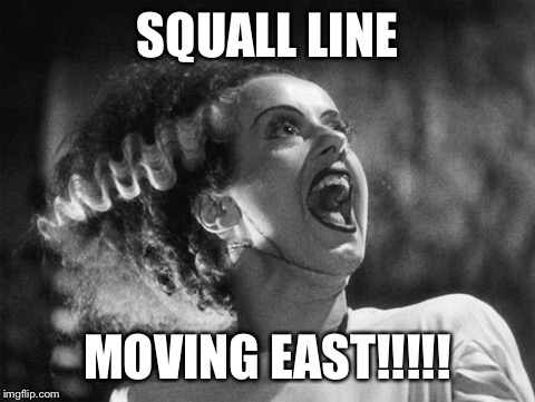 SQUALL LINE; MOVING EAST!!!!! | image tagged in weather | made w/ Imgflip meme maker