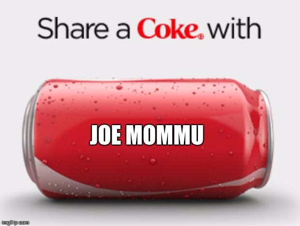 coke can | JOE MOMMU | image tagged in coke can | made w/ Imgflip meme maker