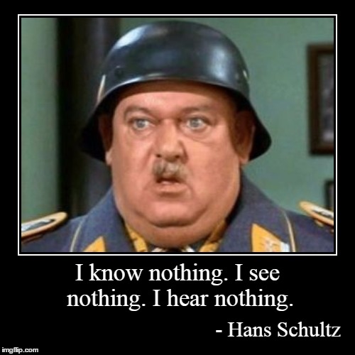 Image result for Schultz I hear nothing I see nothing