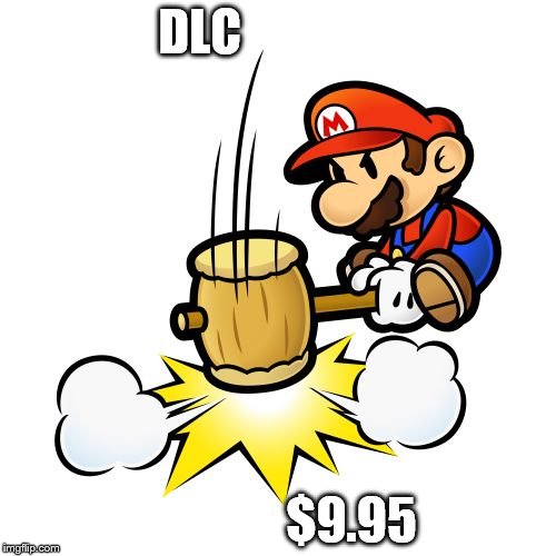 Mario Hammer Smash Meme | DLC; $9.95 | image tagged in memes,mario hammer smash | made w/ Imgflip meme maker