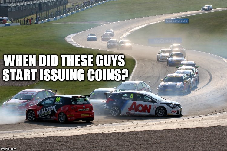 WHEN DID THESE GUYS START ISSUING COINS? | made w/ Imgflip meme maker