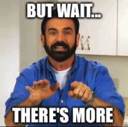 BUT WAIT... THERE'S MORE | made w/ Imgflip meme maker