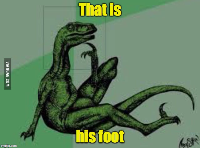 That is his foot | made w/ Imgflip meme maker
