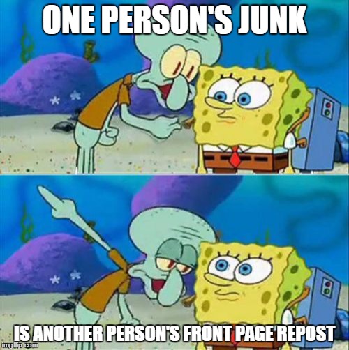 Free Memes at "Riff-Raff's"
 | ONE PERSON'S JUNK; IS ANOTHER PERSON'S FRONT PAGE REPOST | image tagged in memes,talk to spongebob | made w/ Imgflip meme maker