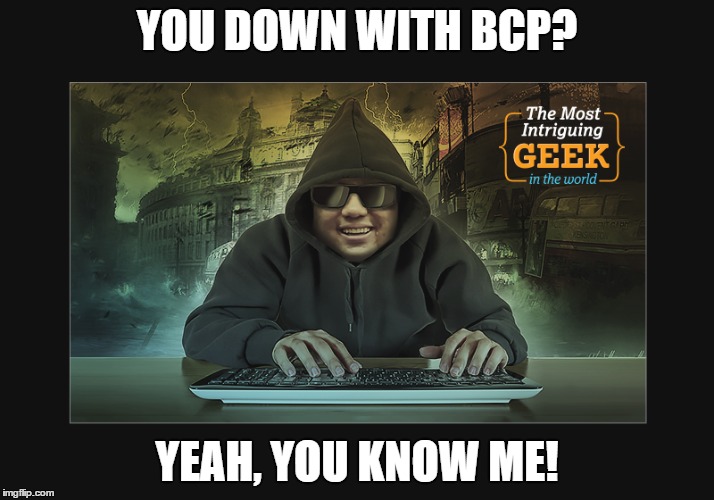 YOU DOWN WITH BCP? YEAH, YOU KNOW ME! | made w/ Imgflip meme maker