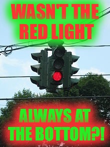 Is CERN changing reality? | WASN'T THE RED LIGHT; ALWAYS AT THE BOTTOM?! | image tagged in strange,memes | made w/ Imgflip meme maker