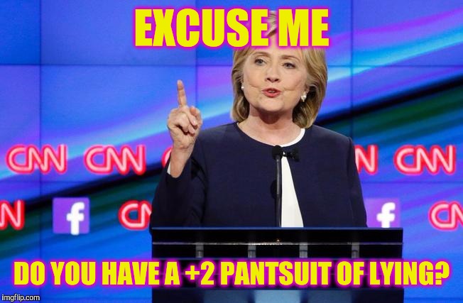 EXCUSE ME DO YOU HAVE A +2 PANTSUIT OF LYING? | made w/ Imgflip meme maker