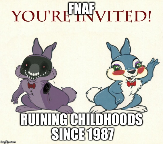 FNAF aww heeelll naw | FNAF; RUINING CHILDHOODS SINCE 1987 | image tagged in fnaf aww heeelll naw | made w/ Imgflip meme maker