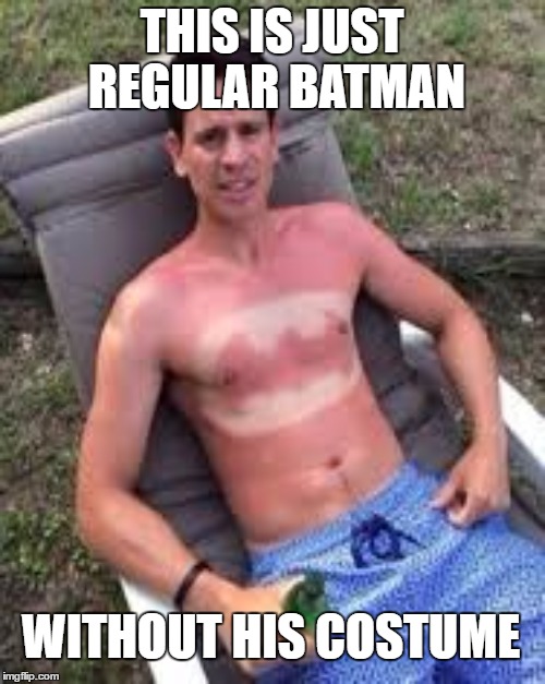 THIS IS JUST REGULAR BATMAN WITHOUT HIS COSTUME | made w/ Imgflip meme maker