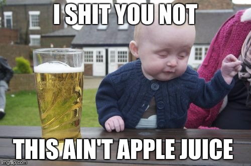 I SHIT YOU NOT THIS AIN'T APPLE JUICE | made w/ Imgflip meme maker