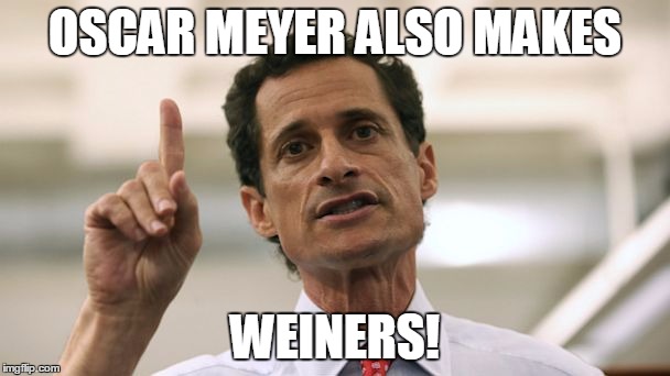 Anthony Weiner | OSCAR MEYER ALSO MAKES; WEINERS! | image tagged in anthony weiner | made w/ Imgflip meme maker
