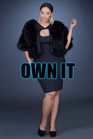OWN IT | image tagged in fashion,plus,lushikgril,overweight | made w/ Imgflip meme maker