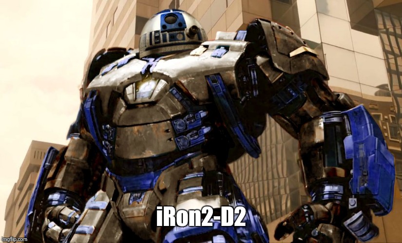 R2D2 Hulkbuster | iRon2-D2 | image tagged in r2d2 hulkbuster | made w/ Imgflip meme maker