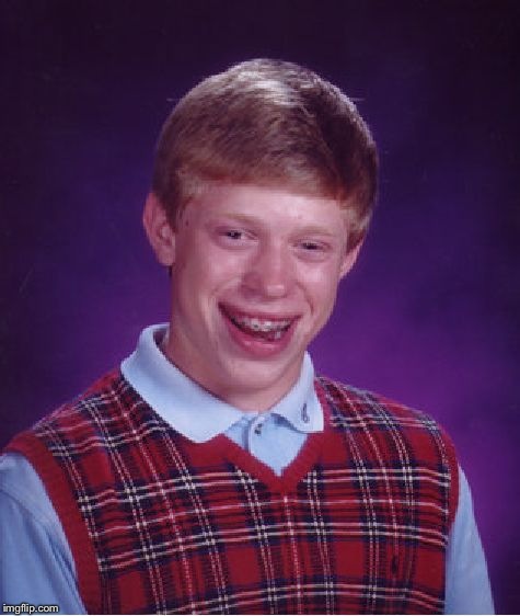 Bad Luck Brian Meme | . | image tagged in memes,bad luck brian | made w/ Imgflip meme maker