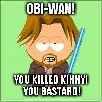 OBI-WAN! YOU KILLED KINNY! YOU BASTARD! | image tagged in young obi wan south park | made w/ Imgflip meme maker