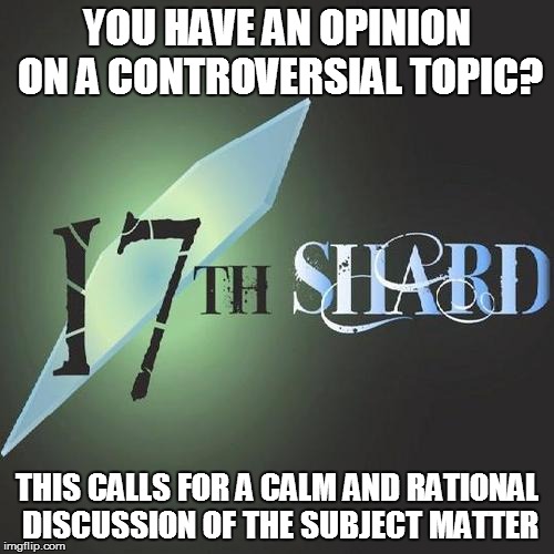YOU HAVE AN OPINION ON A CONTROVERSIAL TOPIC? THIS CALLS FOR A CALM AND RATIONAL DISCUSSION OF THE SUBJECT MATTER | made w/ Imgflip meme maker