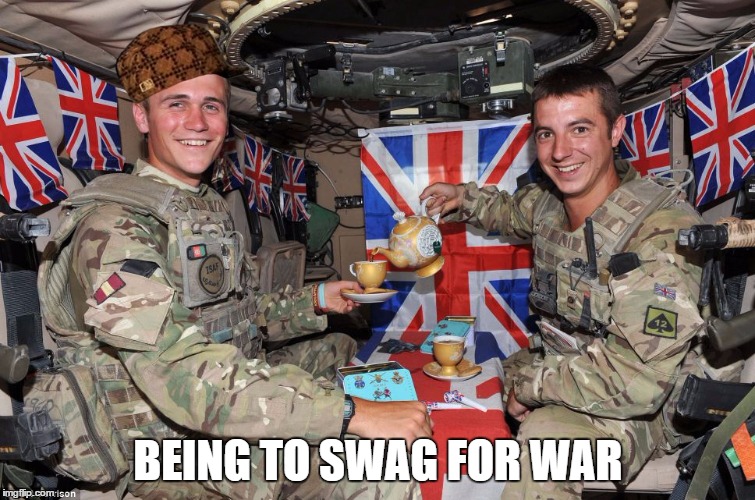 british soldiers | BEING TO SWAG FOR WAR | image tagged in british soldiers,scumbag | made w/ Imgflip meme maker