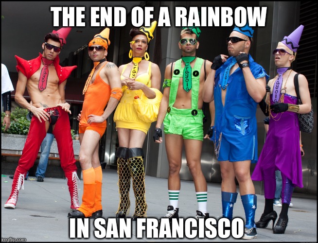 THE END OF A RAINBOW IN SAN FRANCISCO | made w/ Imgflip meme maker