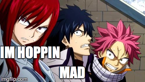 Anime is Not Cartoon | IM HOPPIN; MAD | image tagged in anime is not cartoon | made w/ Imgflip meme maker