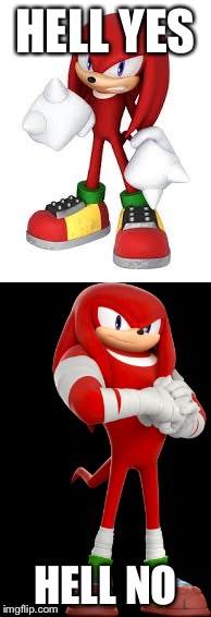 Which Knuckles' you like? | HELL YES; HELL NO | image tagged in sonic,sonic the hedgehog,sonic boom | made w/ Imgflip meme maker