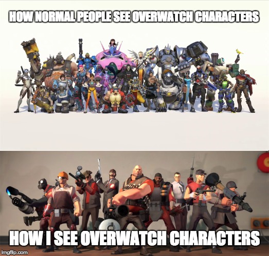 How to pick characters | HOW NORMAL PEOPLE SEE OVERWATCH CHARACTERS; HOW I SEE OVERWATCH CHARACTERS | image tagged in overwatch,tf2 | made w/ Imgflip meme maker