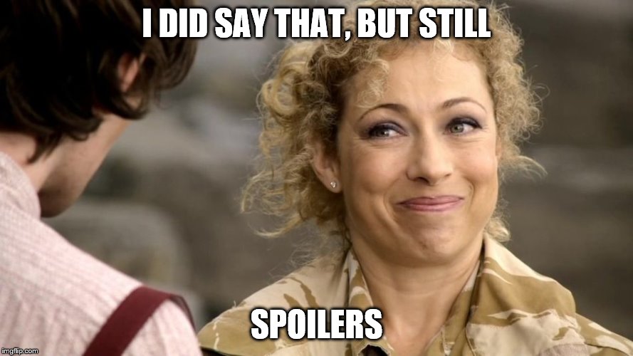 I DID SAY THAT, BUT STILL SPOILERS | made w/ Imgflip meme maker