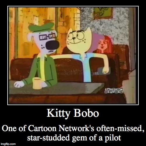 Kitty Bobo | image tagged in funny,demotivationals,kitty bobo | made w/ Imgflip demotivational maker