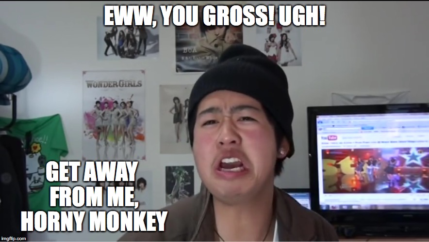 Asking Your Parents About Sex | EWW, YOU GROSS! UGH! GET AWAY FROM ME, HORNY MONKEY | image tagged in memes,mychonny,youtube,youtuber | made w/ Imgflip meme maker