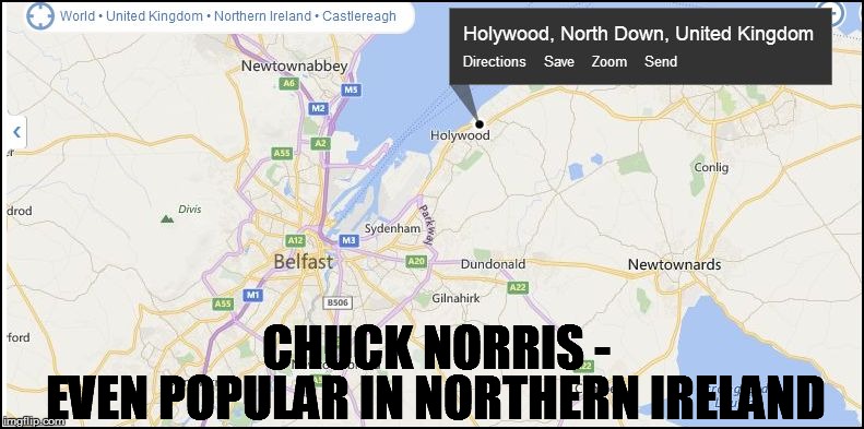 CHUCK NORRIS - EVEN POPULAR IN NORTHERN IRELAND | made w/ Imgflip meme maker